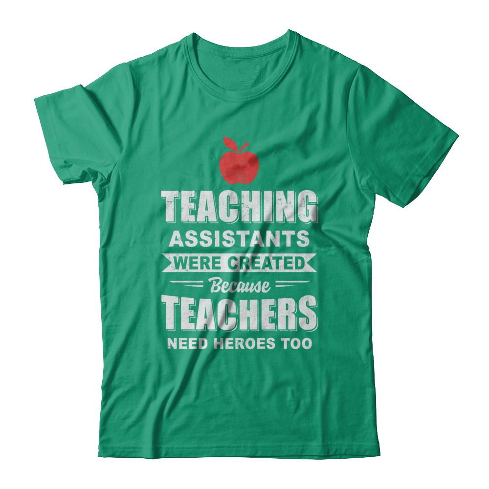 Teaching Assistants Were Created Because Teachers-T-Shirt & Hoodie-Classic T-Shirt-Kelly Green
