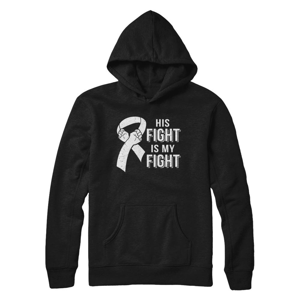 His Fight Is My Fight Lung Cancer Clear Awareness-T-Shirt & Hoodie-Pullover Hoodie-Black