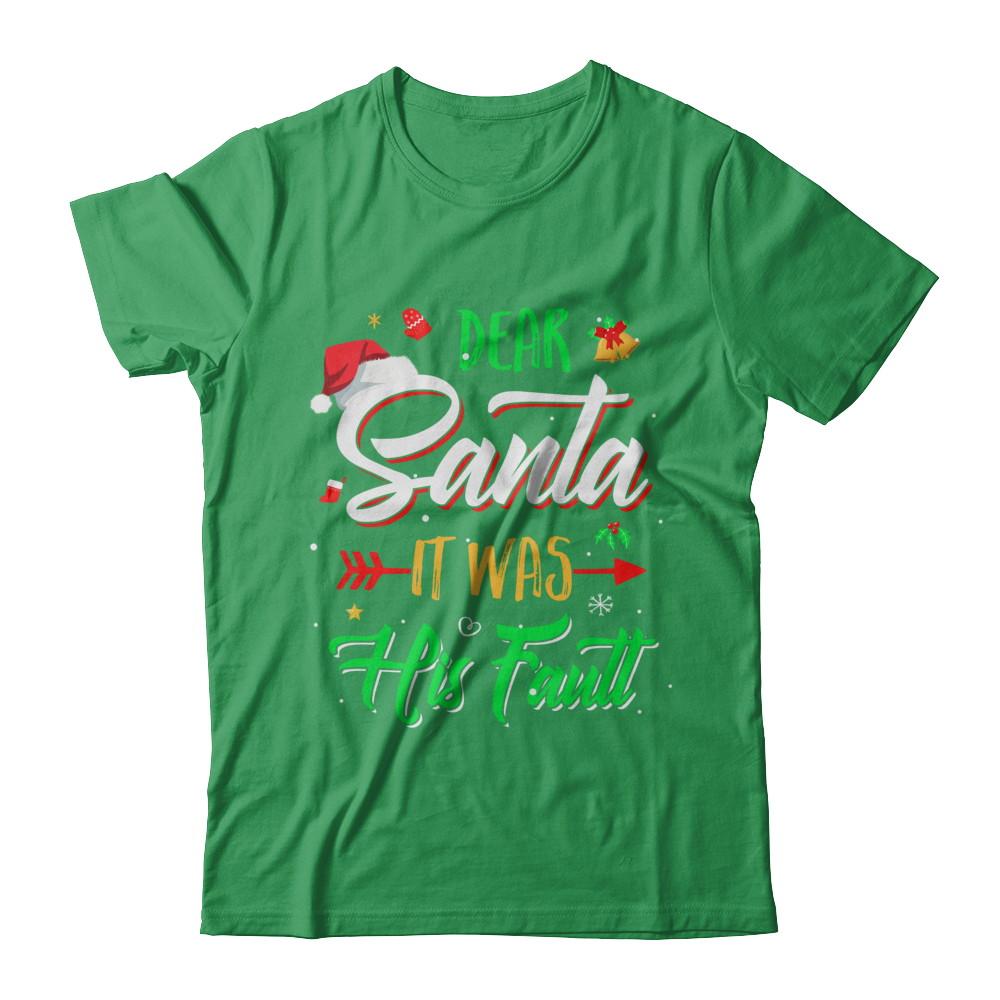 Dear Santa It Was His Fault Christmas-T-Shirt & Sweatshirt-Premium T-Shirt-Kelly Green