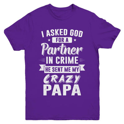 I Asked God For A Partner In Crime He Sent Me Crazy Papa Youth-Youth Shirt-Youth T-Shirt-Purple