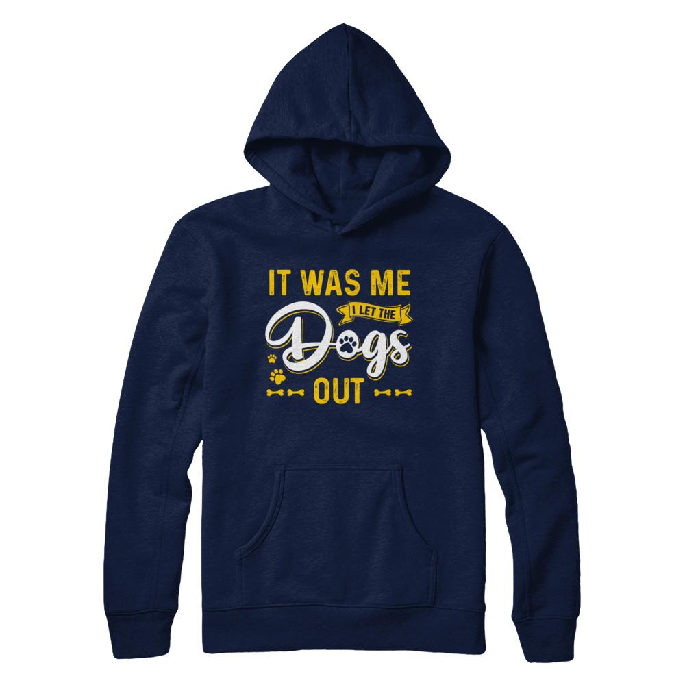 It Was Me I Let The Dogs Out-T-Shirt & Hoodie-Pullover Hoodie-Navy