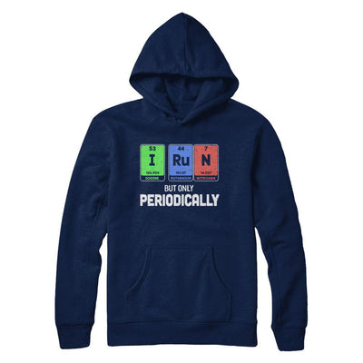 I Run But Only Periodically Periodic Table Chemistry Teacher-T-Shirt & Hoodie-Pullover Hoodie-Navy