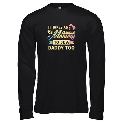It Takes An Awesome Mommy To Be A Daddy Too-T-Shirt & Tank Top-Long Sleeve T-Shirt-Black