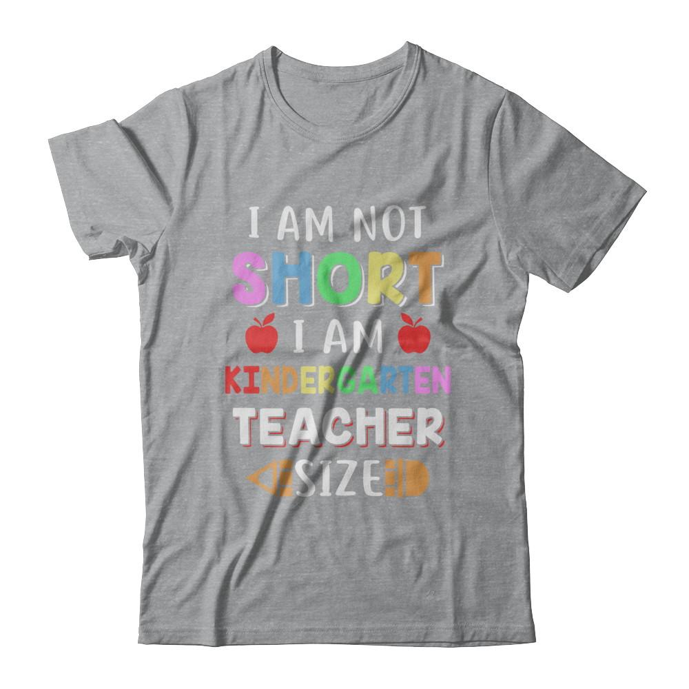 I Am Not Short I Am Kindergarten Teacher Size-T-Shirt & Hoodie-Classic T-Shirt-Sport Grey