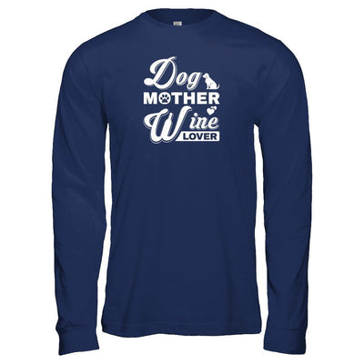 Dog Mother Wine Lover-T-Shirt & Tank Top-Long Sleeve T-Shirt-Navy