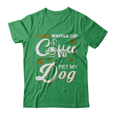 I Just Wanna Sip Coffee And Pet My Dog-T-Shirt & Hoodie-Premium T-Shirt-Kelly Green