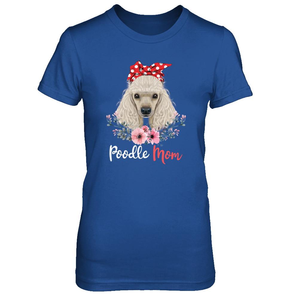 Poodle Mom Gift For Women Dog Lover-T-Shirt & Hoodie-Women's T-Shirt-Royal