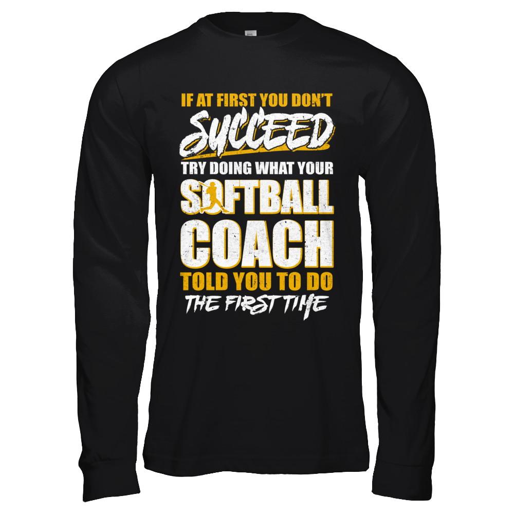 If At First You Don't Succeed Funny Softball Coach-T-Shirt & Hoodie-Long Sleeve T-Shirt-Black