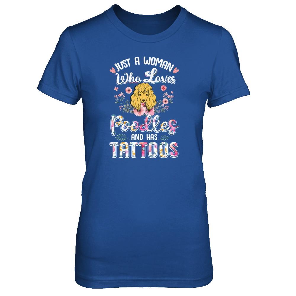 Just A Woman Who Loves Poodles And Has Tattoos-T-Shirt & Tank Top-Women's T-Shirt-Royal