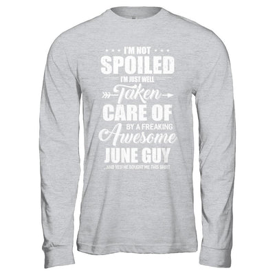 I Am Not Spoiled Just Well Taken Care Of June Guy-T-Shirt & Hoodie-Long Sleeve T-Shirt-Sport Grey