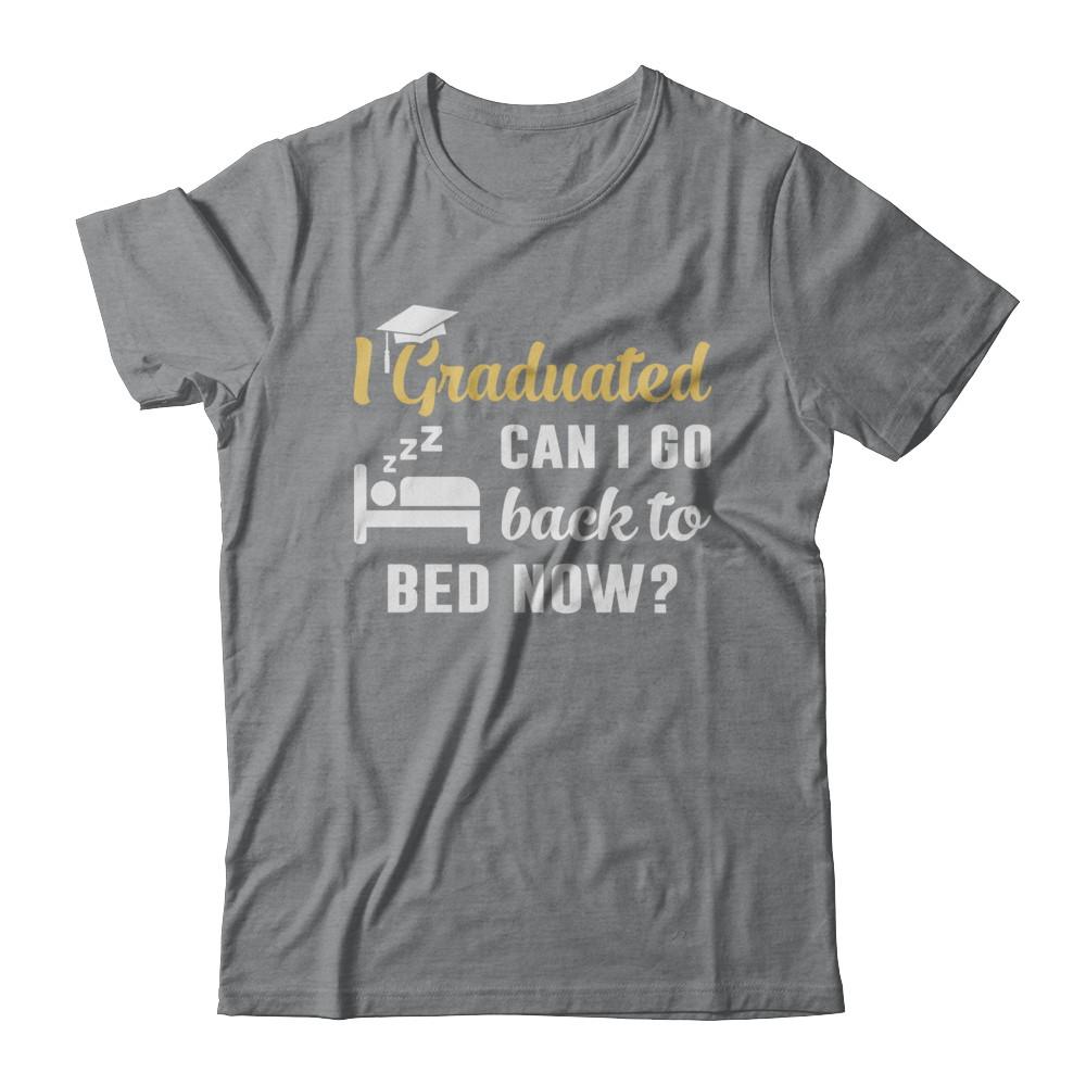 I Graduated Can I Go Back To Bed Now Graduation-T-Shirt & Hoodie-Classic T-Shirt-Sport Grey