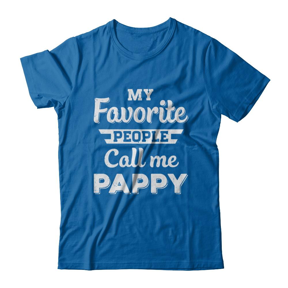 My Favorite People Call Me Pappy Fathers Day Gift-T-Shirt & Hoodie-Classic T-Shirt-Royal