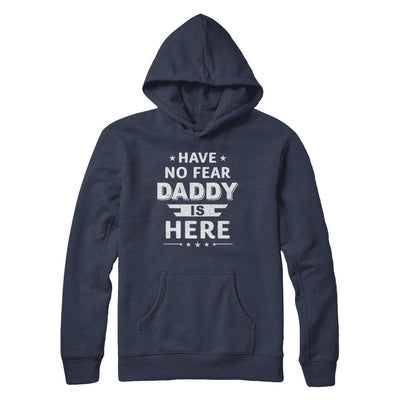 Have No Fear Daddy Is Here Father's Day Gift-T-Shirt & Hoodie-Pullover Hoodie-Navy