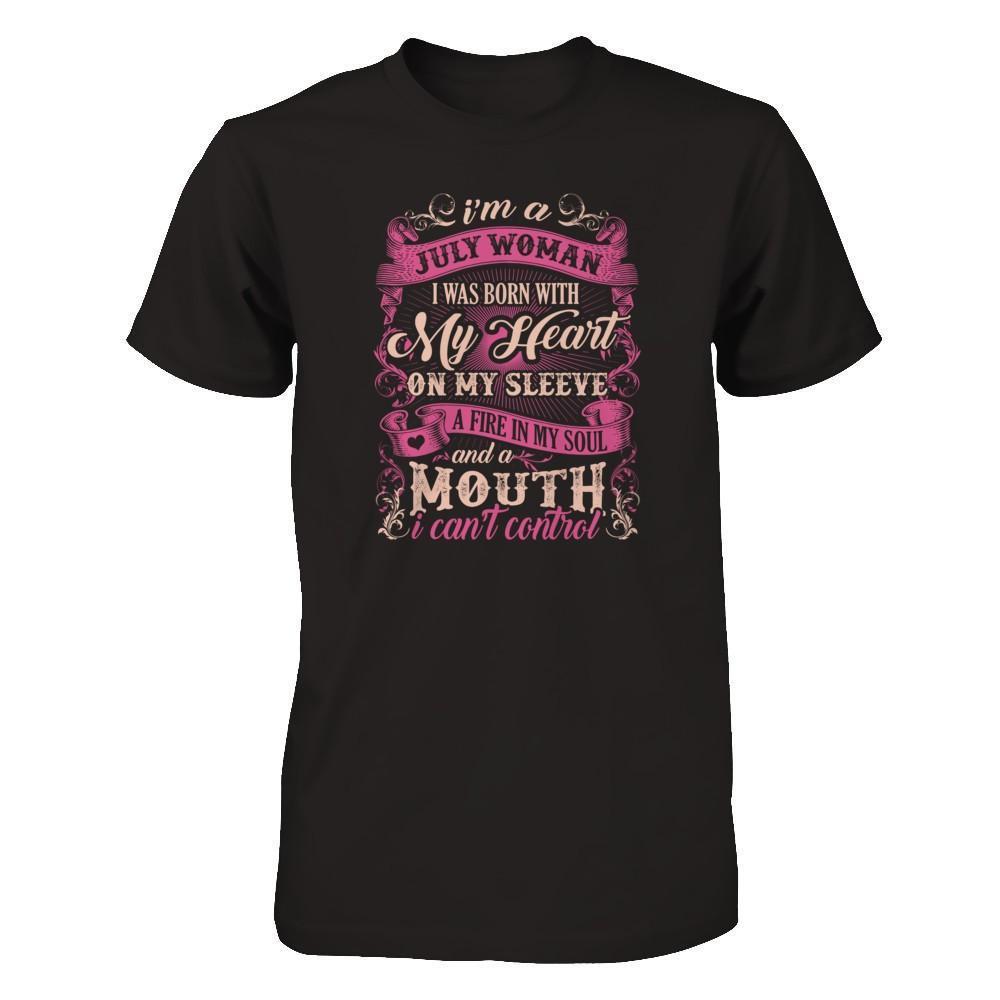 I Am A July Woman I Was Born With My Heart On My Sleeve-T-Shirt & Tank Top-Premium T-Shirt-Black