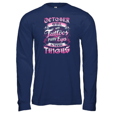 October Girl With Tattoos Pretty Eyes Thick Thighs-T-Shirt & Tank Top-Long Sleeve T-Shirt-Navy
