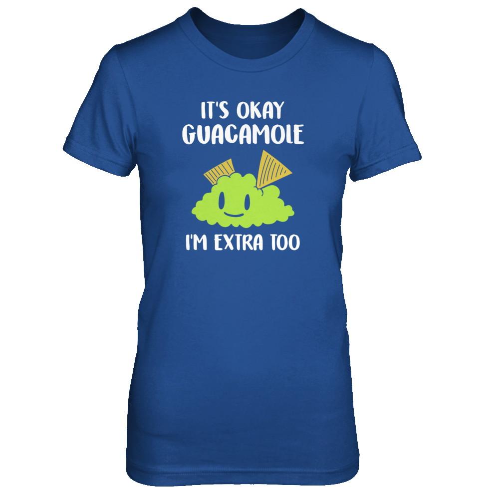 It's Okay Guacamole I'm Extra Too-T-Shirt & Tank Top-Women's T-Shirt-Royal