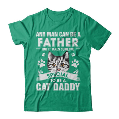 Any Man Can Be A Father Someone Special To Be A Cat Daddy-T-Shirt & Hoodie-Classic T-Shirt-Kelly Green