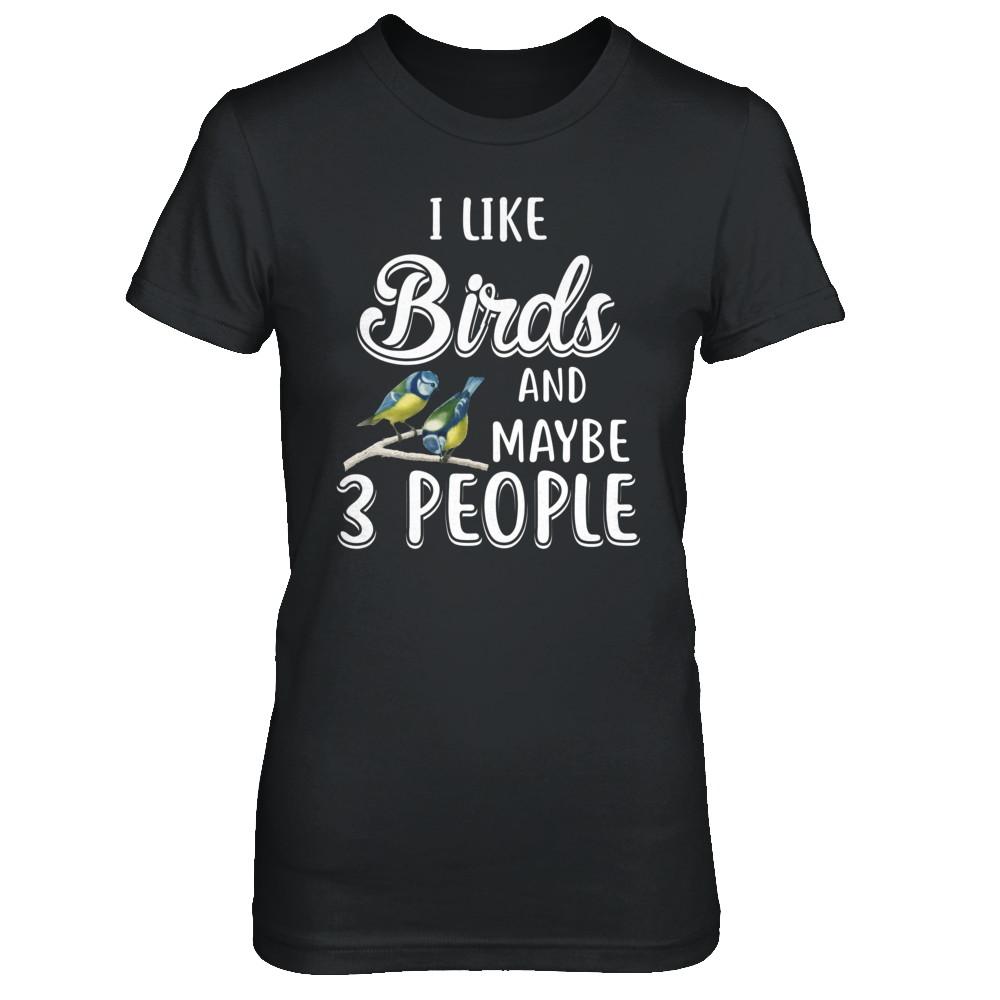 I Like Birds And Maybe 3 People-T-Shirt & Hoodie-Women's T-Shirt-Black