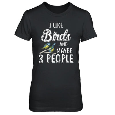 I Like Birds And Maybe 3 People-T-Shirt & Hoodie-Women's T-Shirt-Black