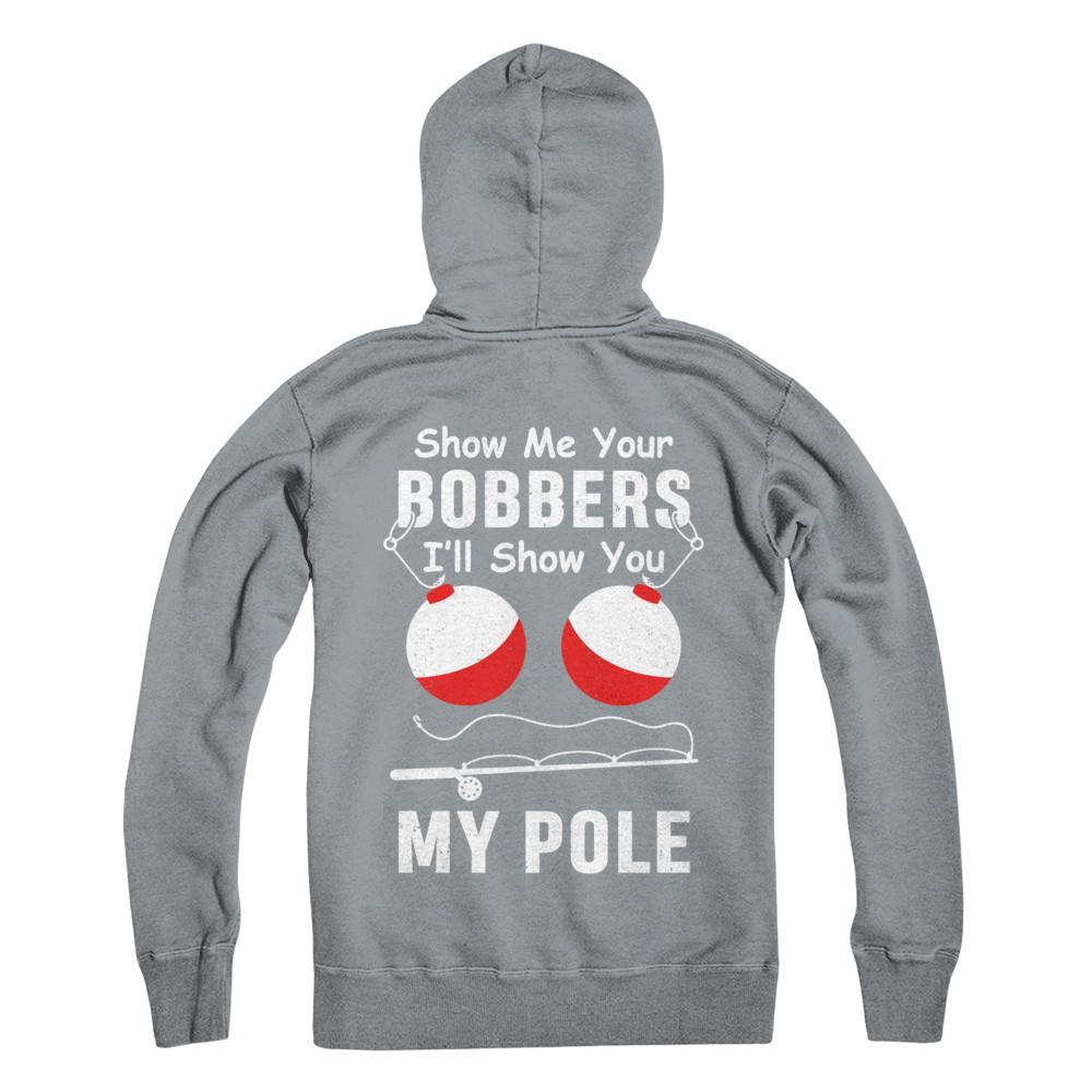 Show Me Your Bobbers I'll Show You My Pole Fishing-T-Shirt & Hoodie-Pullover Hoodie-Light Steel
