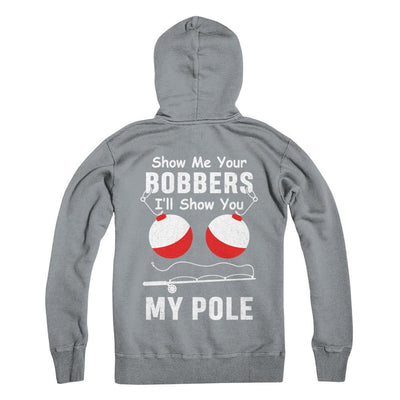 Show Me Your Bobbers I'll Show You My Pole Fishing-T-Shirt & Hoodie-Pullover Hoodie-Light Steel