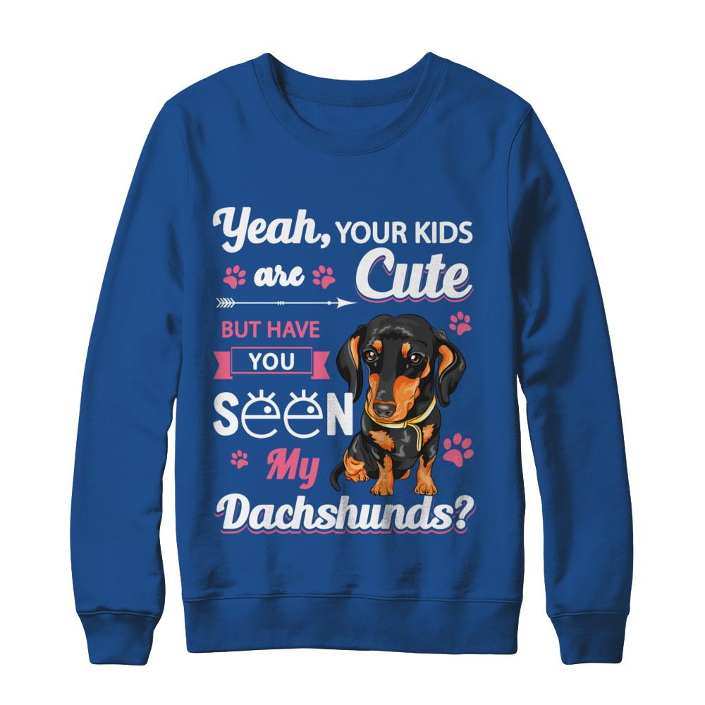 Your Kids Are Cute But Have You Seen My Dachshund-T-Shirt & Sweatshirt-Crewneck Sweatshirt-Royal