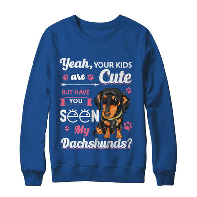 Your Kids Are Cute But Have You Seen My Dachshund-T-Shirt & Sweatshirt-Crewneck Sweatshirt-Royal