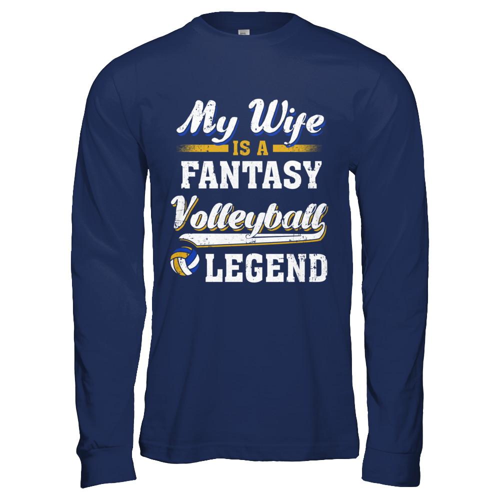 My Wife Is A Fantasy Volleyball Legend-T-Shirt & Hoodie-Long Sleeve T-Shirt-Navy