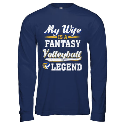 My Wife Is A Fantasy Volleyball Legend-T-Shirt & Hoodie-Long Sleeve T-Shirt-Navy
