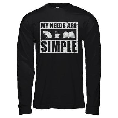 My Needs Are Simple Coffee Cats Books-T-Shirt & Hoodie-Long Sleeve T-Shirt-Black