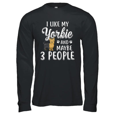 I Like My Yorkie And Maybe 3 People-T-Shirt & Hoodie-Long Sleeve T-Shirt-Black