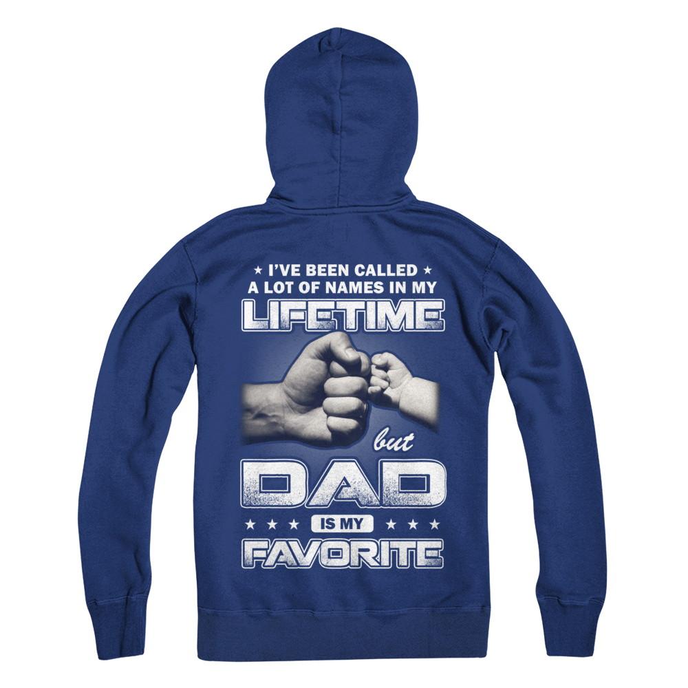 I've Been Called A Lot Of Names But Dad Is My Favorite-T-Shirt & Hoodie-Pullover Hoodie-Deep Royal
