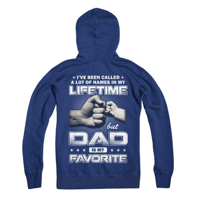 I've Been Called A Lot Of Names But Dad Is My Favorite-T-Shirt & Hoodie-Pullover Hoodie-Deep Royal