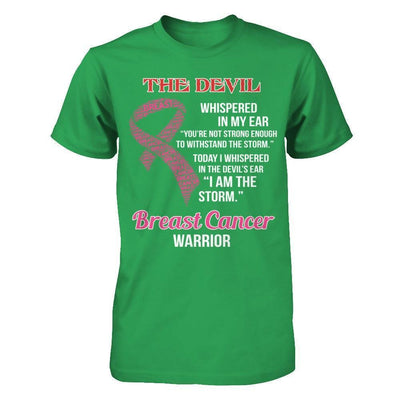 Breast Cancer Warrior I Whispered In The Devil's Ear I Am The Storm-T-Shirt & Hoodie-