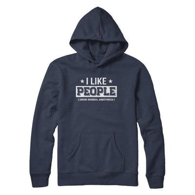 I Like People Under General Anesthesia-T-Shirt & Hoodie-Pullover Hoodie-Navy