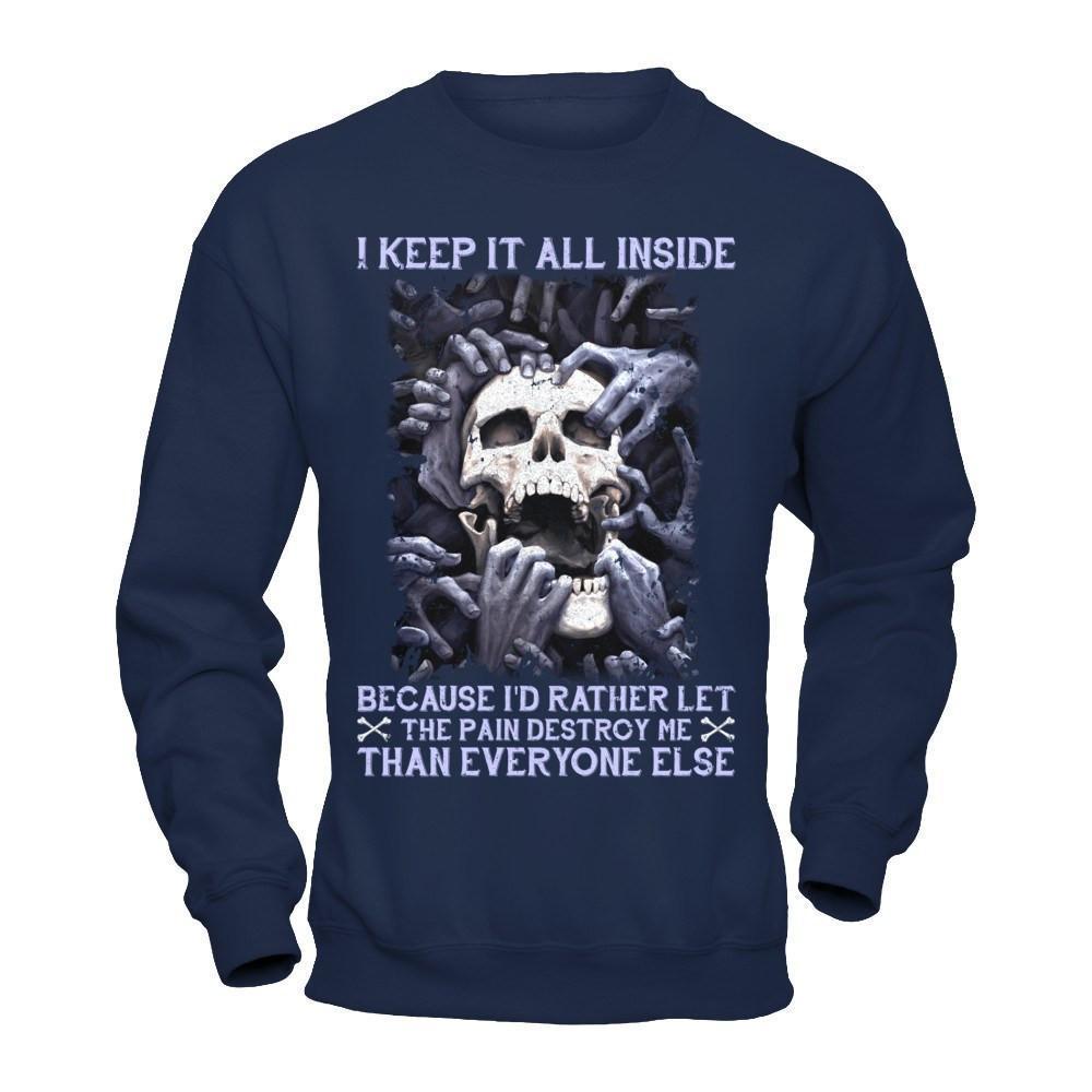 I Keep It All Inside Because I'd Rather Let The Pain Destroy Me-T-Shirt & Hoodie-Crewneck Sweatshirt-Navy