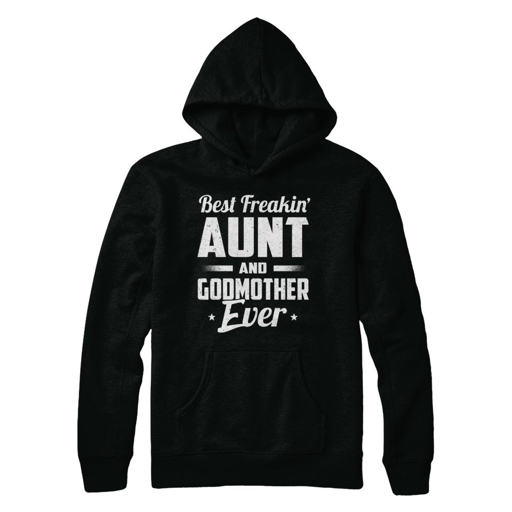 Best Freakin Aunt And Godmother Ever-T-Shirt & Hoodie-Pullover Hoodie-Black