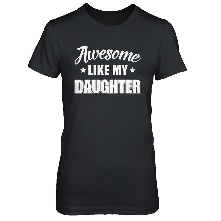 Awesome Like My Daughter Funny Fathers Mothers Day Gift-T-Shirt & Hoodie-Women's T-Shirt-Black