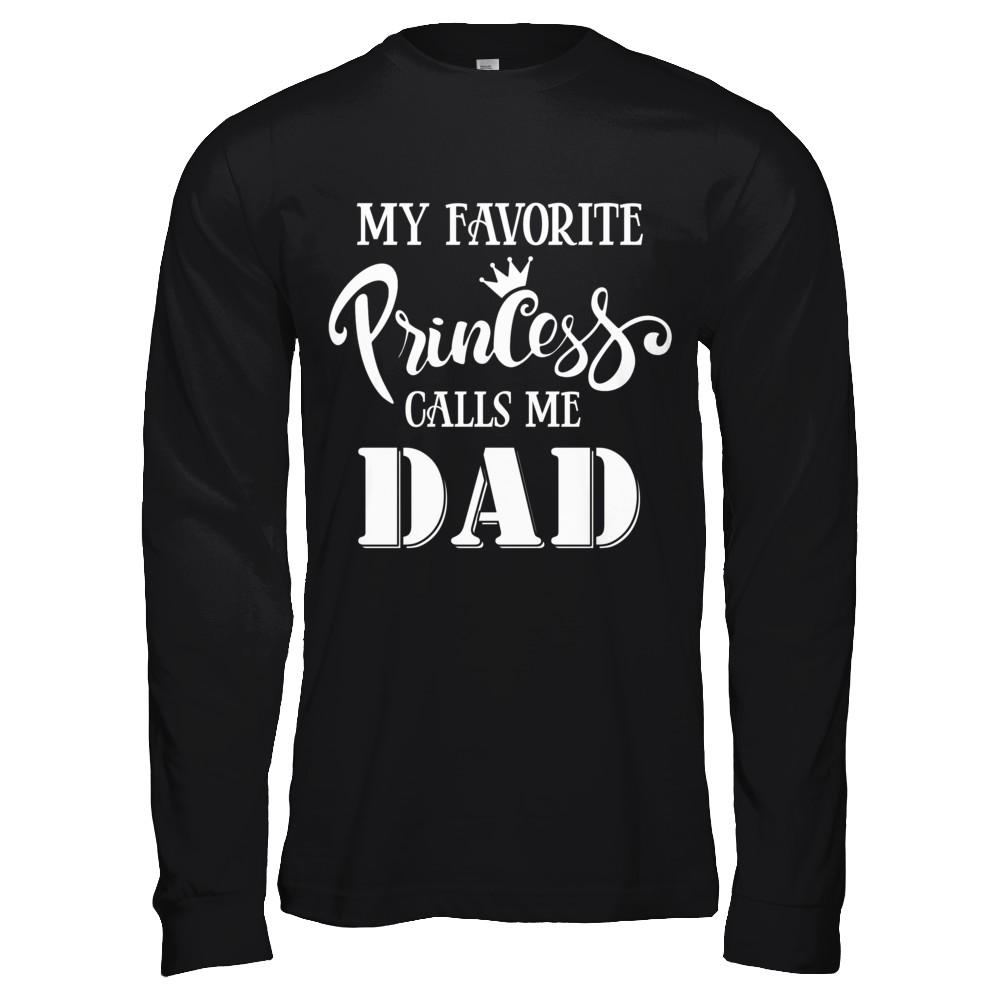 My Favorite Princess Calls Me Dad-T-Shirt & Hoodie-Long Sleeve T-Shirt-Black