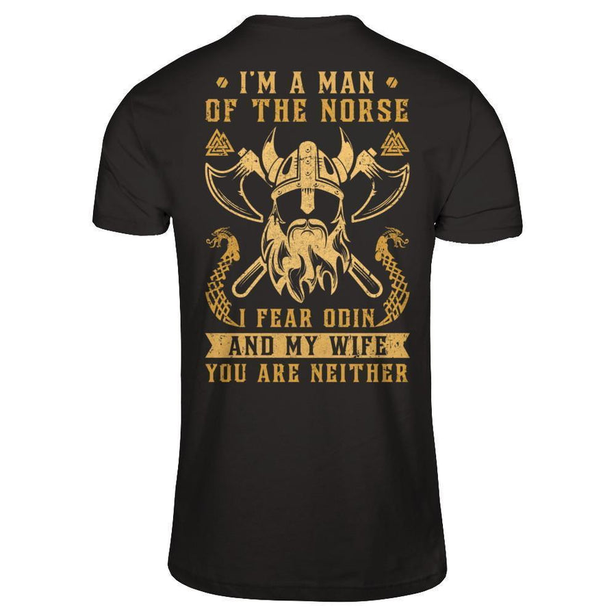 Viking I Am The Man Of The Norse I Fear Odin And My Wife-T-Shirt & Hoodie-Classic T-Shirt-Black