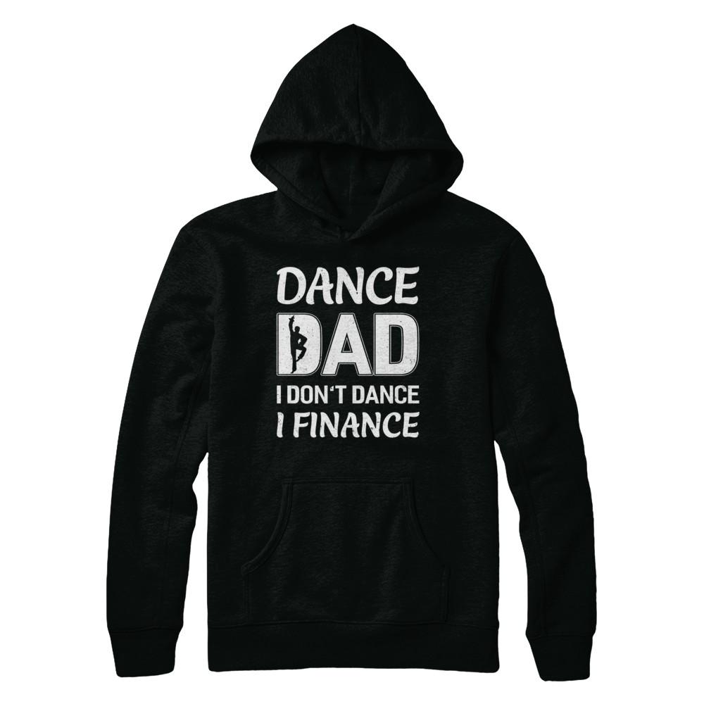 Dance Dad I Don't Dance I Finance Father's Day-T-Shirt & Hoodie-Pullover Hoodie-Black