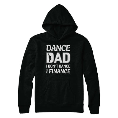 Dance Dad I Don't Dance I Finance Father's Day-T-Shirt & Hoodie-Pullover Hoodie-Black