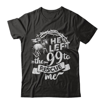 He Left The 99 To Rescue Me Christian-T-Shirt & Hoodie-Classic T-Shirt-Black
