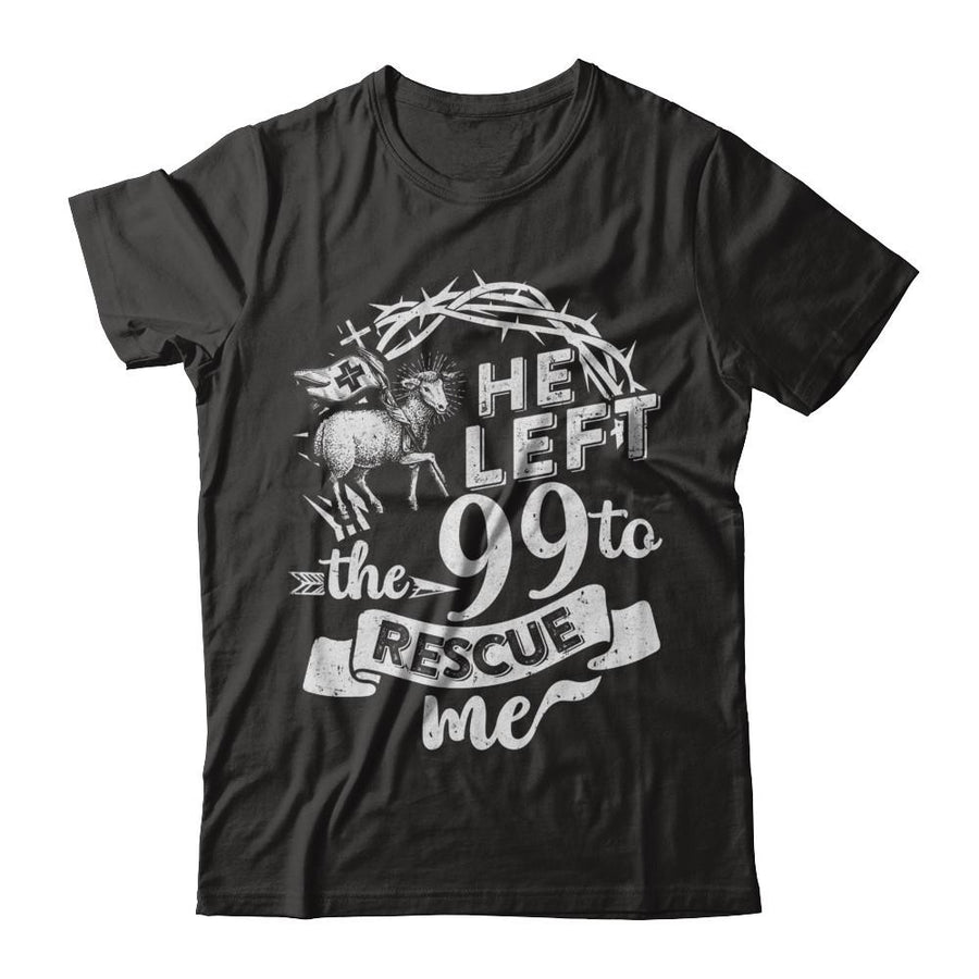 He Left The 99 To Rescue Me Christian-T-Shirt & Hoodie-Classic T-Shirt-Black