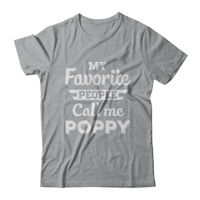 My Favorite People Call Me Poppy Fathers Day Gift-T-Shirt & Hoodie-Classic T-Shirt-Sport Grey