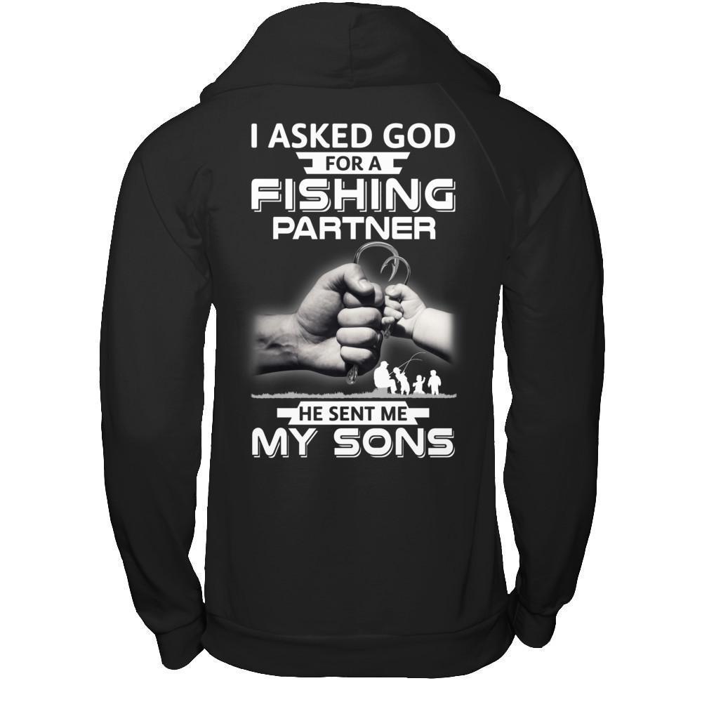 I Asked God For A Fishing Partner He Sent Me My Sons-T-Shirt & Hoodie-Pullover Hoodie-Black