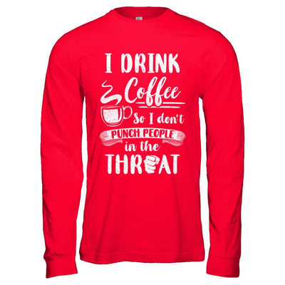 Funny I Drink Coffee So I Don't Punch People-T-Shirt & Hoodie-Long Sleeve T-Shirt-Red