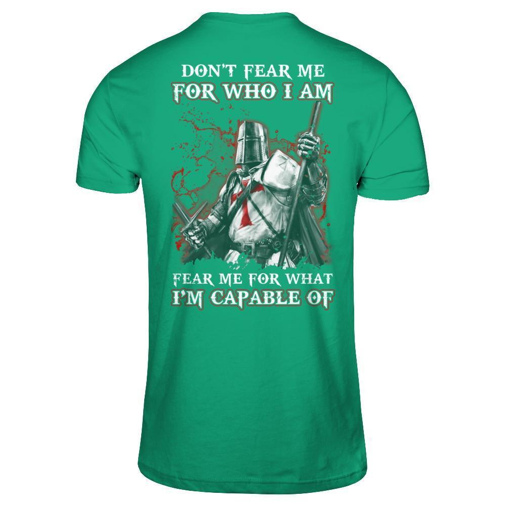 Knight Templar Don't Fear Me For Who I Am Fear Me For What I'm Capable Of-T-Shirt & Hoodie-Classic T-Shirt-Kelly Green