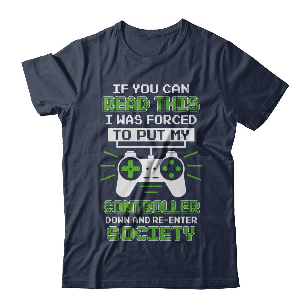 If You Can Read This I Was Forced To Put Down My Controller-T-Shirt & Hoodie-Classic T-Shirt-Navy