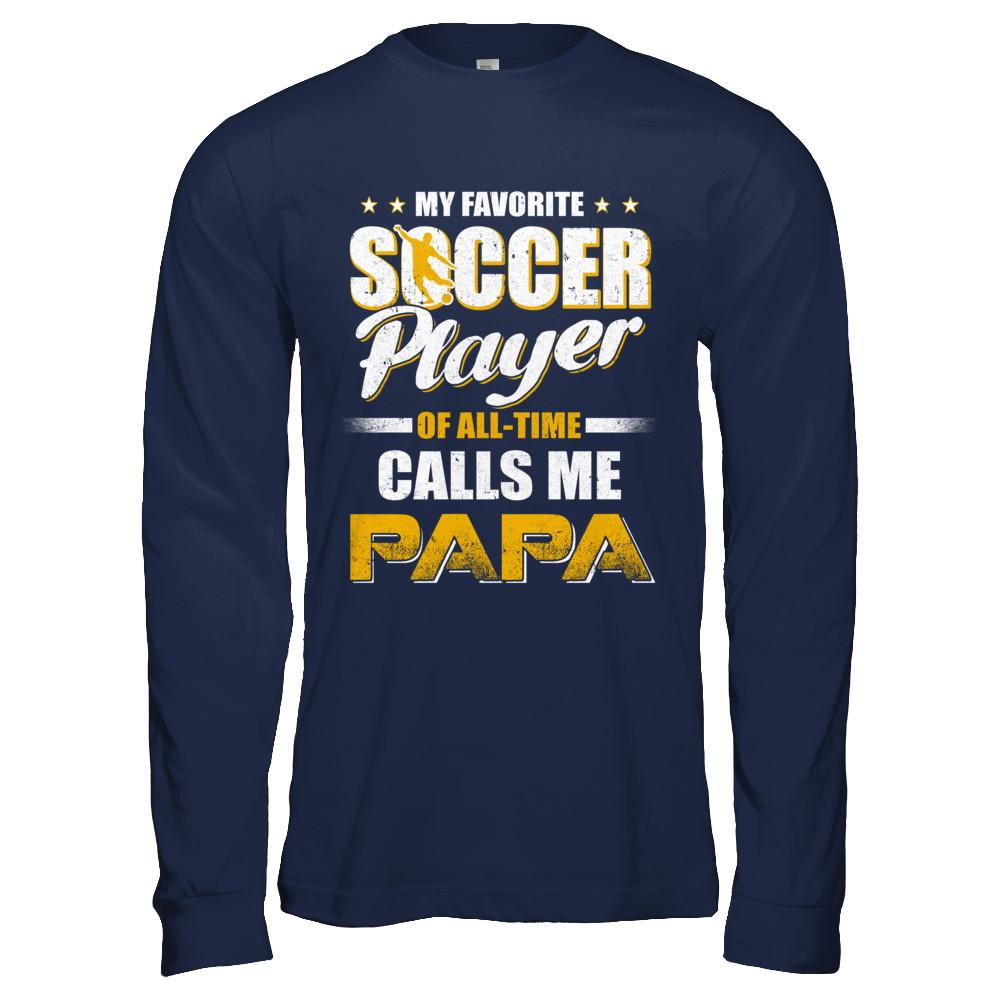 My Favorite Soccer Player Calls Me Papa Soccer-T-Shirt & Hoodie-Long Sleeve T-Shirt-Navy